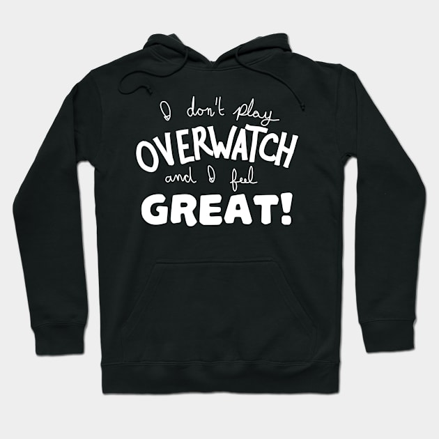 i don't play ow and i feel great (white) Hoodie by electroslag